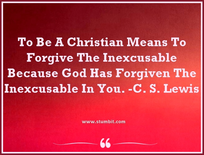 Christian Means To Forgive The Inexcusable-C S Lewis Quotes-Stumbit Quotes